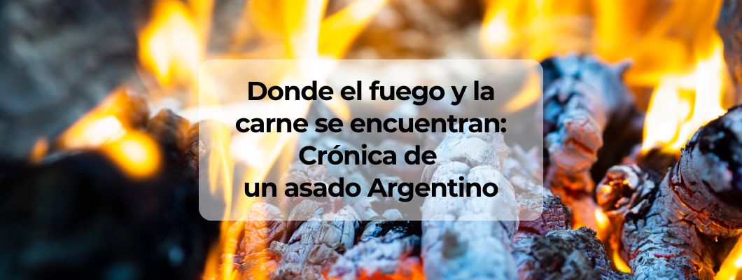 Donde el fuego y la carne se encuentran: Crónica de un asado Argentino